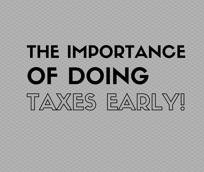 The Importance of Doing Your Taxes Early if Looking to Buy a Home this Year